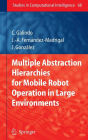 Multiple Abstraction Hierarchies for Mobile Robot Operation in Large Environments / Edition 1