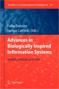 Title: Advances in Biologically Inspired Information Systems: Models, Methods, and Tools / Edition 1, Author: Falko Dressler