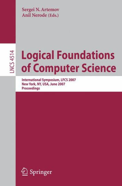 Logical Foundations of Computer Science: International Symposium, LFCS 2007, New York, NY, USA, June 4-7, 2007, Proceedings / Edition 1