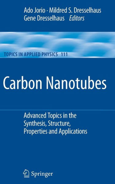 Carbon Nanotubes: Advanced Topics in the Synthesis, Structure, Properties and Applications / Edition 1