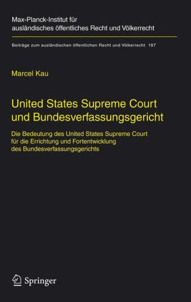 United States Supreme Court und Bundesverfassungsgericht: Die Bedeutung des United States Supreme Court für die Errichtung und Fortentwicklung des Bundesverfassungsgerichts