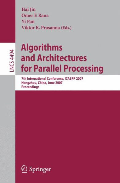 Algorithms and Architectures for Parallel Processing: 7th International Conference, ICA3PP 2007, Hangzhou, China, June 11-14, 2007, Proceedings