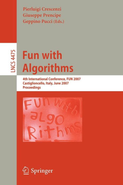 Fun with Algorithms: 4th International Conference, FUN 2007, Castiglioncello, Italy, June 3-5, 2007, Proceedings