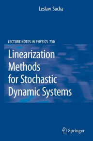 Title: Linearization Methods for Stochastic Dynamic Systems / Edition 1, Author: Leslaw Socha