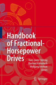 Title: Handbook of Fractional-Horsepower Drives / Edition 1, Author: Hans-Dieter Stoelting