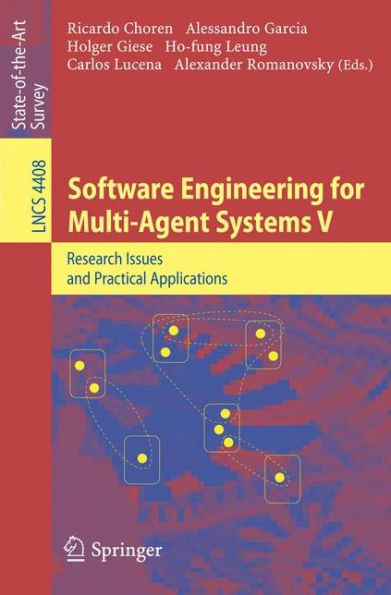 Software Engineering for Multi-Agent Systems V: Research Issues and Practical Applications / Edition 1