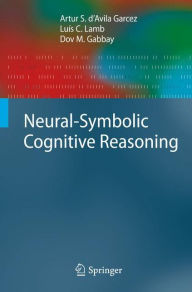 Title: Neural-Symbolic Cognitive Reasoning / Edition 1, Author: Artur S. D'Avila Garcez