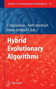Title: Hybrid Evolutionary Algorithms / Edition 1, Author: Crina Grosan