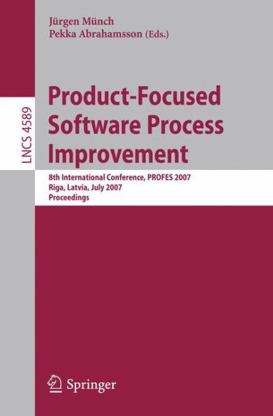 Product-Focused Software Process Improvement: 8th International Conference, PROFES 2007, Riga, Latvia, July 2-4, 2007, Proceedings / Edition 1