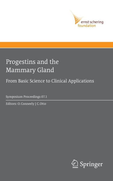 Progestins and the Mammary Gland: From Basic Science to Clinical Applications / Edition 1