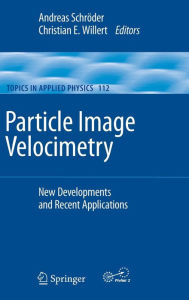 Title: Particle Image Velocimetry: New Developments and Recent Applications, Author: Andreas Schrïder