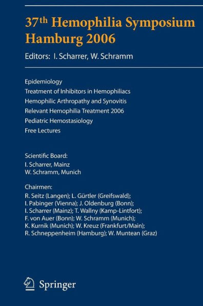 37th Hemophilia Symposium Hamburg 2006: Epidemiology;Treatment of Inhibitors in Hemophiliacs; Hemophilic Arthropathy and Synovitis; Relevant Hemophilia Treatment 2006; Pediatric Hemostasiology; Free Lectures / Edition 1