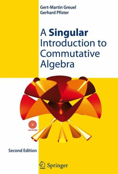 A Singular Introduction to Commutative Algebra / Edition 2