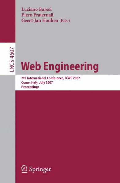 Web Engineering: 7th International Conference, ICWE 2007, Como, Italy, July 16-20, 2007, Proceedings / Edition 1