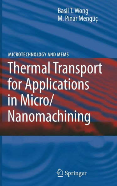 Thermal Transport for Applications in Micro/Nanomachining / Edition 1