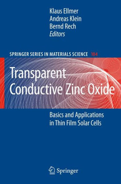 Transparent Conductive Zinc Oxide: Basics and Applications in Thin Film Solar Cells / Edition 1