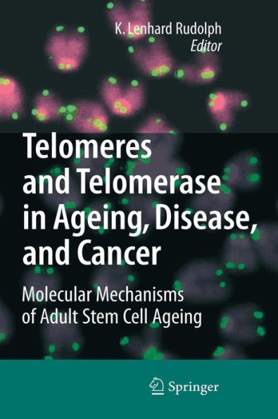 Telomeres and Telomerase in Aging, Disease, and Cancer: Molecular Mechanisms of Adult Stem Cell Ageing / Edition 1