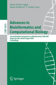 Title: Advances in Bioinformatics and Computational Biology: Second Brazilian Symposium on Bioinformatics, BSB 2007, Angra dos Reis, Brazil, August 29-31, 2007, Proceedings / Edition 1, Author: Marie-France Sagot