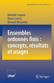 Title: Ensembles ordonnés finis : concepts, résultats et usages / Edition 1, Author: Nathalie Caspard