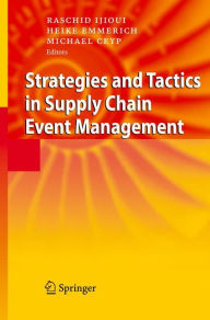 Title: Strategies and Tactics in Supply Chain Event Management / Edition 1, Author: Raschid Ijioui