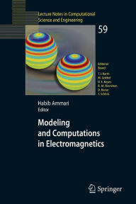 Title: Modeling and Computations in Electromagnetics: A Volume Dedicated to Jean-Claude Nï¿½dï¿½lec, Author: Habib Ammari