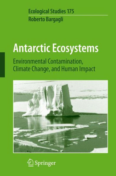 Antarctic Ecosystems: Environmental Contamination, Climate Change, and Human Impact