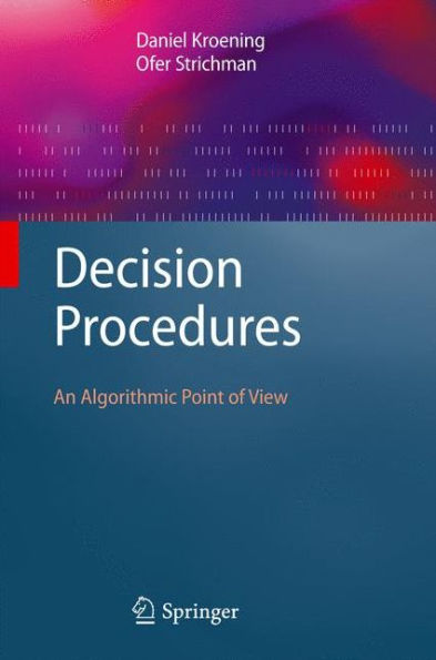 Decision Procedures: An Algorithmic Point of View / Edition 1