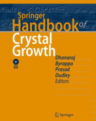 Title: Springer Handbook of Crystal Growth / Edition 1, Author: Govindhan Dhanaraj