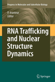 Title: RNA Trafficking and Nuclear Structure Dynamics / Edition 1, Author: Philippe Jeanteur