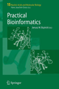Title: Practical Bioinformatics / Edition 1, Author: Janusz M. Bujnicki