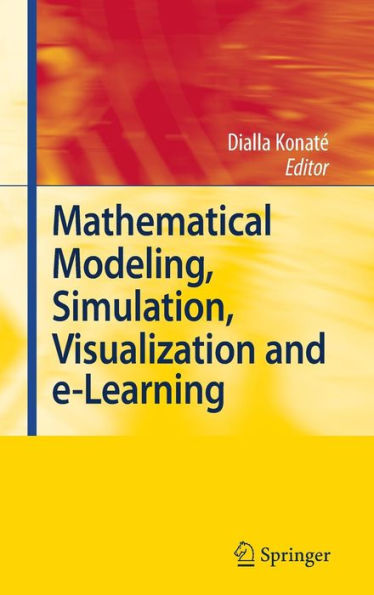 Mathematical Modeling, Simulation, Visualization and e-Learning: Proceedings of an International Workshop held at Rockefeller Foundation' s Bellagio Conference Center, Milan, Italy, 2006 / Edition 1