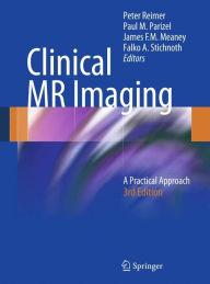 Title: Clinical MR Imaging: A Practical Approach / Edition 3, Author: Peter Reimer