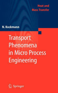 Title: Transport Phenomena in Micro Process Engineering / Edition 1, Author: Norbert Kockmann