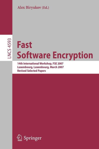 Fast Software Encryption: 14th International Workshop, FSE 2007, Luxembourg, Luxembourg, March 26-28, 2007, Revised Selected Papers / Edition 1