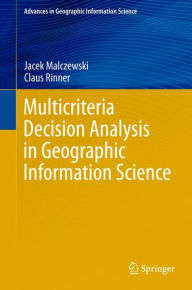 Title: Multicriteria Decision Analysis in Geographic Information Science / Edition 1, Author: Jacek Malczewski