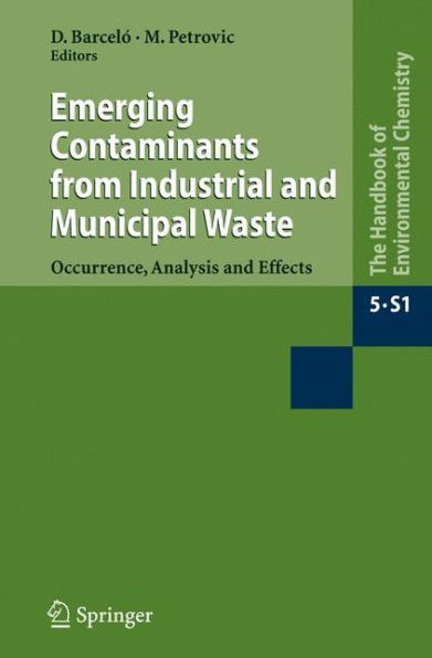Emerging Contaminants from Industrial and Municipal Waste: Occurrence, Analysis and Effects / Edition 1