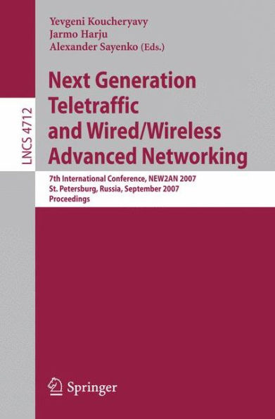 Next Generation Teletraffic and Wired/Wireless Advanced Networking: 7th International Conference, NEW2AN 2007, St. Petersburg, Russia, September 10-14, 2007, Proceedings