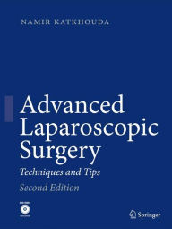Title: Advanced Laparoscopic Surgery: Techniques and Tips / Edition 2, Author: Namir Katkhouda