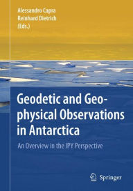 Title: Geodetic and Geophysical Observations in Antarctica: An Overview in the IPY Perspective / Edition 1, Author: Alessandro Capra