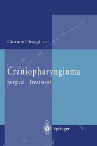 Title: Craniopharyngioma: Surgical Treatment / Edition 1, Author: Giovanni Broggi