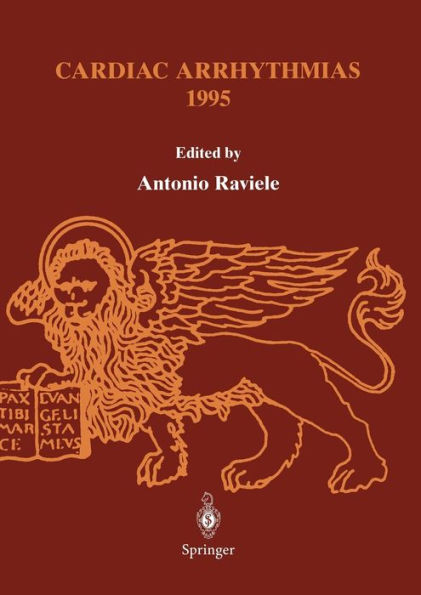 Cardiac Arrhythmias 1995: Proceedings of the 4th International Workshop on Cardiac Arrhythmias (Venice, 6-8 October 1995) / Edition 1