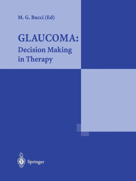 Glaucoma: Decision Making in Therapy: Decision Making in Therapy / Edition 1