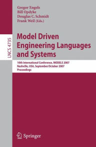 Title: Model Driven Engineering Languages and Systems: 10th International Conference, MoDELS 2007, Nashville, USA, September 30 - October 5, 2007, Proceedings / Edition 1, Author: Gregor Engels