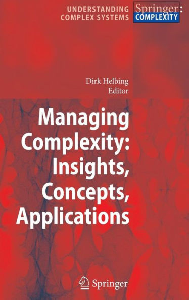 Managing Complexity: Insights, Concepts, Applications / Edition 1