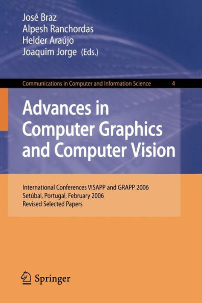 Advances in Computer Graphics and Computer Vision: International Conferences VISAPP and GRAPP 2006, Setúbal, Portugal, February 25-28, 2006, Revised Selected Papers