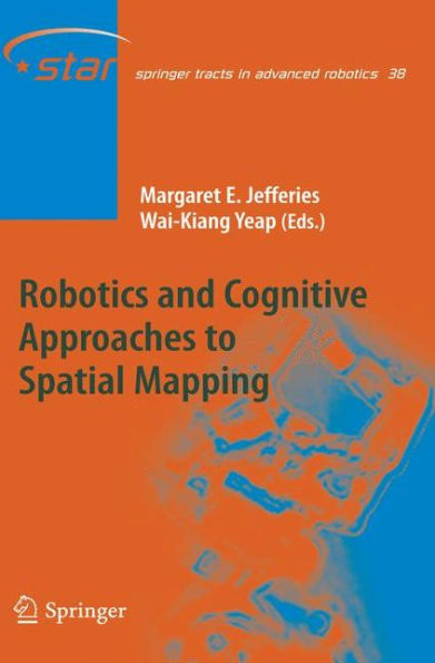 Robotics and Cognitive Approaches to Spatial Mapping / Edition 1