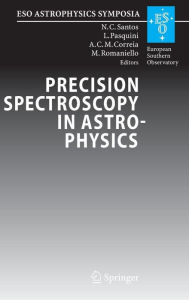 Title: Precision Spectroscopy in Astrophysics: Proceedings of the ESO/Lisbon/Aveiro Conference held in Aveiro, Portugal, 11-15 September 2006 / Edition 1, Author: Nuno C. Santos