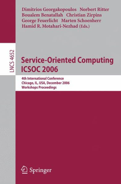 Service-Oriented Computing ICSOC 2006: 4th International Conference, Chicago, IL, USA, December 4-7, 2006, Workshop Proceedings