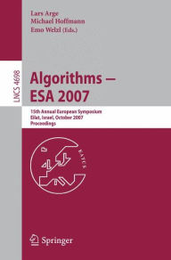 Title: Algorithms - ESA 2007: 15th Annual European Symposium, Eilat, Israel, October 8-10, 2007, Proceedings, Author: Lars Arge