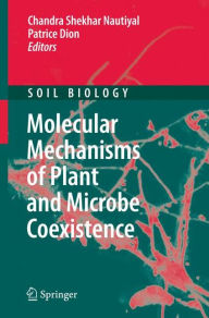 Title: Molecular Mechanisms of Plant and Microbe Coexistence / Edition 1, Author: Chandra Shekhar Nautiyal